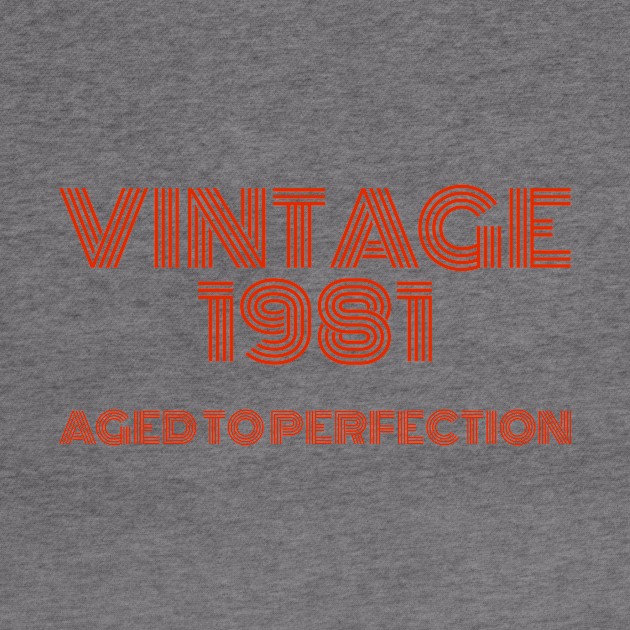 Vintage 1981 Aged to perfection. by MadebyTigger